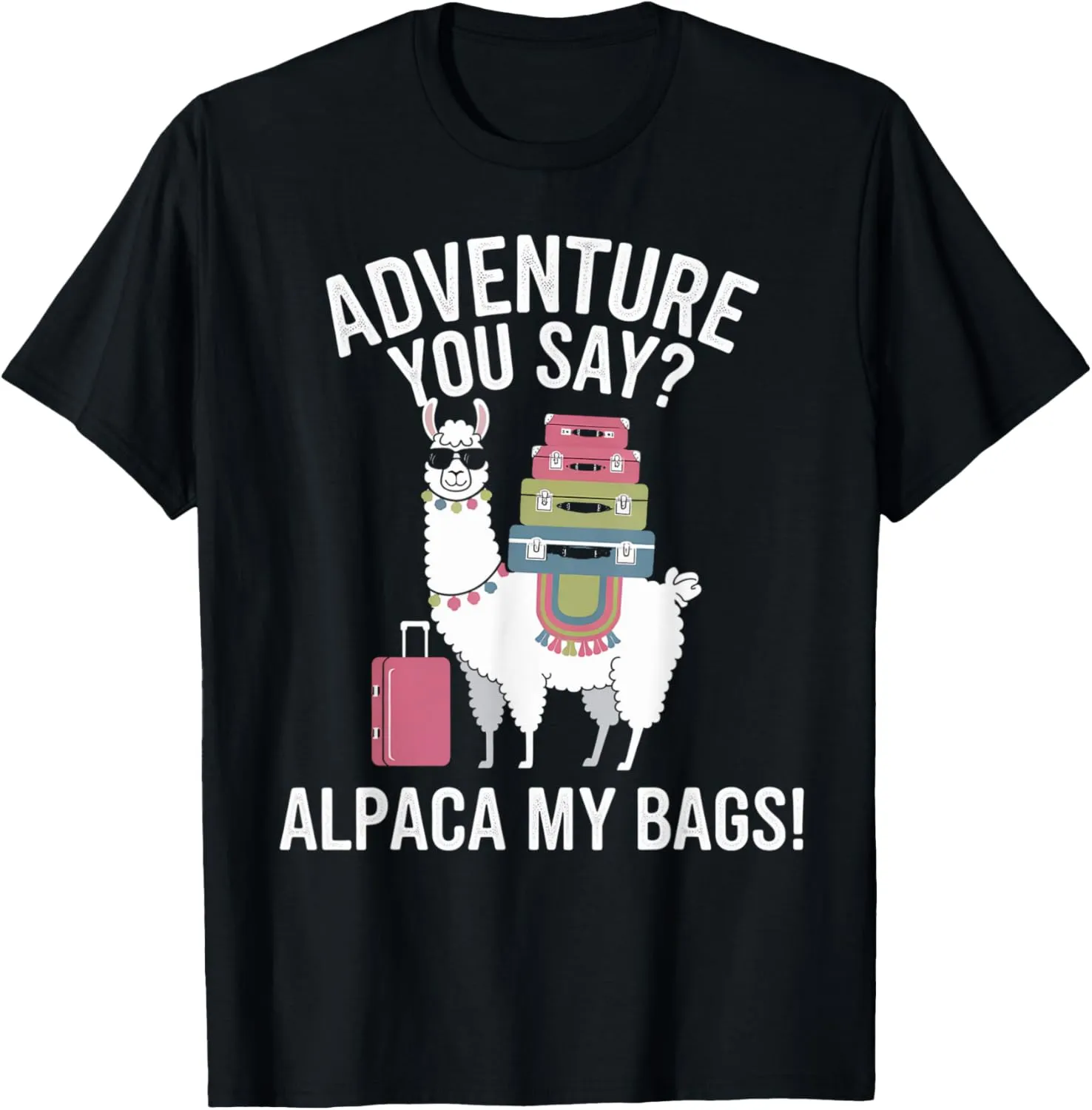 Funny Adventure You Say Alpaca My Bags Llama Women Saying T-Shirt